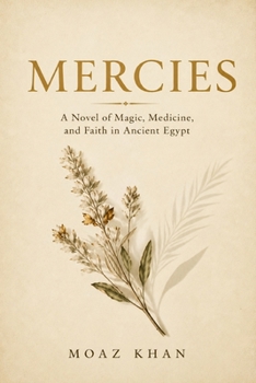 Mercies: A Novel of Magic, Medicine, and Faith in Ancient Egypt