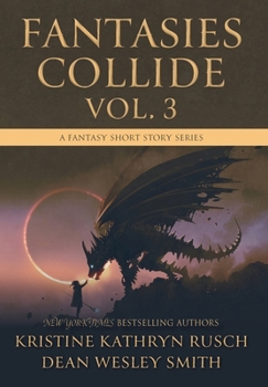 Hardcover Fantasies Collide, Vol. 3: A Fantasy Short Story Series Book