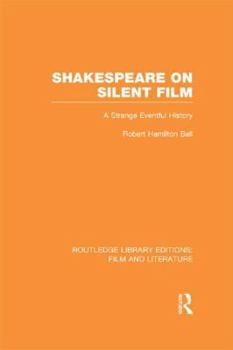 Paperback Shakespeare on Silent Film: A Strange Eventful History Book