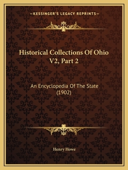 Paperback Historical Collections Of Ohio V2, Part 2: An Encyclopedia Of The State (1902) Book