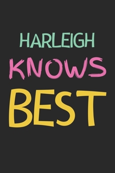 Harleigh Knows Best: Lined Journal, 120 Pages, 6 x 9, Harleigh Personalized Name Notebook Gift Idea, Black Matte Finish (Harleigh Knows Best Journal)
