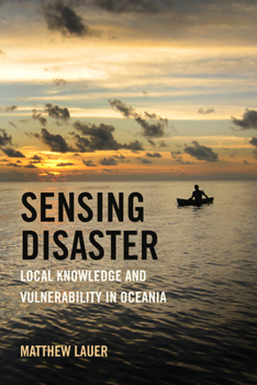 Paperback Sensing Disaster: Local Knowledge and Vulnerability in Oceania Book