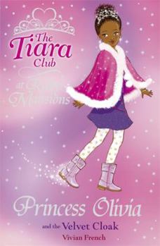 The Tiara Club at Ruby Mansions 4: Princess Olivia and the Velvet Cape (The Tiara Club) - Book #4 of the Tiara Club at Ruby Mansions