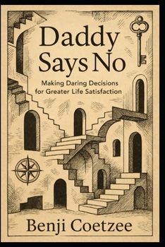 Paperback Daddy says no: Making daring decisions for greater life satisfaction. Book