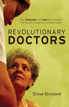 Paperback Revolutionary Doctors: How Venezuela and Cuba Are Changing the World's Conception of Health Care Book