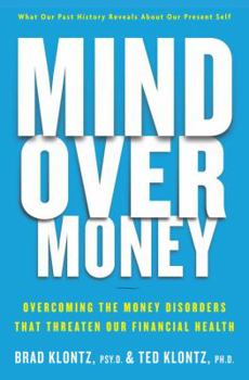 Hardcover Mind Over Money: Overcoming the Money Disorders That Threaten Our Financial Health Book