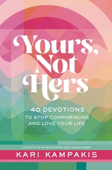 Hardcover Yours, Not Hers: 40 Devotions to Stop Comparisons and Love Your Life Book