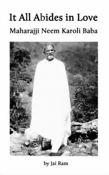 Paperback It All Abides In Love: Maharajji Neem Karoli Baba Book