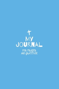 My Journal: Daily Gratitude/Prayer Journal for Peace, Happiness, and Ways to Praise the Lord Blue for Kids