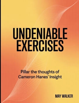 Undeniable Exercises: Pillar the thoughts of Cameron Hanes' Insight
