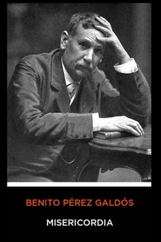 Benito Pérez Galdós - Misericordia (Spanish Edition)