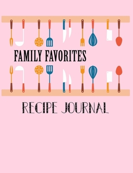 Paperback Family Favorites Recipe Journal: Large, Blank Kitchen Cookbook Companion For Passionate Cooks and Chefs Book