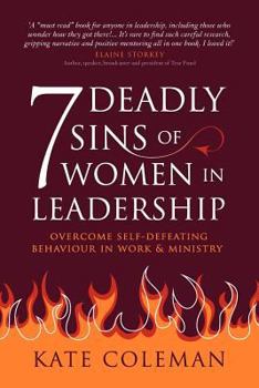 Paperback 7 Deadly Sins of Women in Leadership: Overcome Self-Defeating Behaviour in Work and Ministry Book