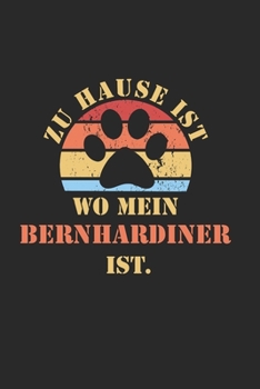 BERNHARDINER: NOTIZBUCH | Lustiger Hunde Spruch für Frauchen und Herrchen | Eintragen von Notizen, Terminen, Aufgaben & Ideen | DIN A5 Karo | 120 ... für Hundemama & Hundepapa (German Edition)
