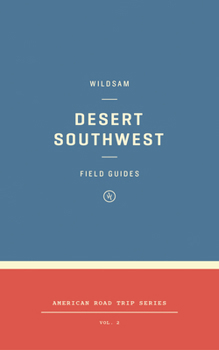 Desert Southwest - Book #9 of the Wildsam Field Guides