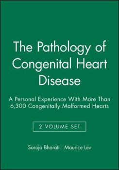 Hardcover The Pathology of Congenital Heart Disease, 2 Volume Set: A Personal Experience With More Than 6,300 Congenitally Malformed Hearts Book