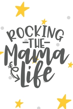Rocking The Mama Life: Best Mama Notebook Journal Diary to write in - yellow stars, white background, special mom, love forever