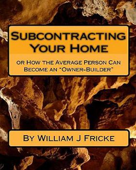 Paperback Subcontracting Your Home: Or How the Average Person Can Become an "Owner-Builder" Book