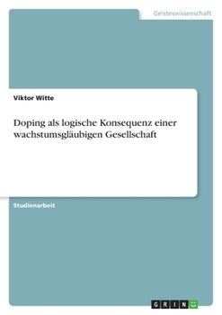 Paperback Doping als logische Konsequenz einer wachstumsgläubigen Gesellschaft [German] Book