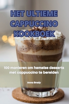 Paperback Het Ultieme Cappuccino Kookboek [Dutch] Book