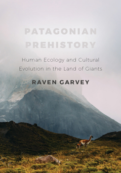 Hardcover Patagonian Prehistory: Human Ecology and Cultural Evolution in the Land of Giants Book