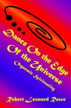 Paperback Dance on the Edge of the Universe: Orgasmic Spirituality Book