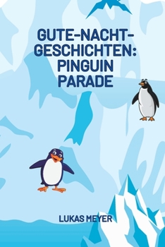 Paperback Gute-Nacht-Geschichten: Pinguin Parade: Kinderbuch, Gute-Nacht-Geschichten, Kinderbuch mit Tieren [German] Book