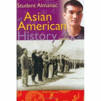 Hardcover Student Almanac of Asian American History: Volume 2, From the Exclusion Era to Today, 1925-Present Book