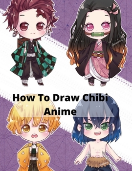 Paperback How to Draw Chibi anime: How to Draw Manga Chibis & Cute Critters Discover techniques for creating adorable chibi characters (Includes Anime, M Book