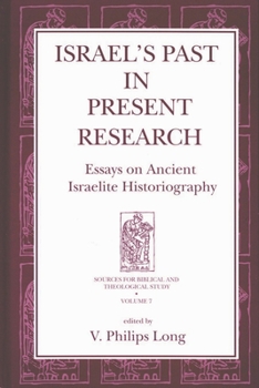 Israel's Past in Present Research: Essays on Ancient Israelite Historiography (Sources for Biblical and Theological Study Old Testament Series)
