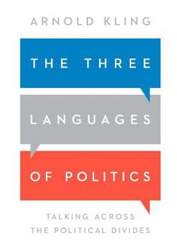 Paperback The Three Languages of Politics: Talking Across the Political Divides Book