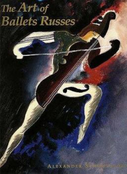 Hardcover The Art of Ballets Russes: The Serge Lifar Collection of Theater Designs, Costumes, and Paintings at the Wadsworth Atheneum Book