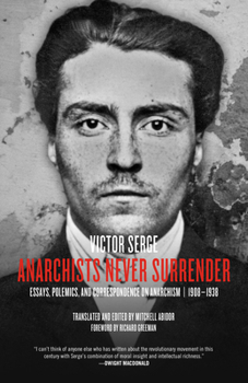 Paperback Anarchists Never Surrender: Essays, Polemics, and Correspondence on Anarchism, 1908-1938 Book