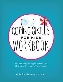 Paperback Coping Skills for Kids Workbook: Over 75 Coping Strategies to Help Kids Deal with Stress, Anxiety and Anger Book