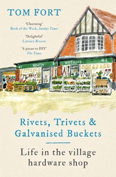 Rivets, Trivets and Galvanised Buckets: Life in the Village Hardware Shop