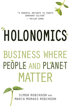 Paperback Holonomics: Business Where People and Planet Matter Book