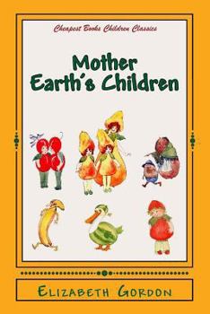 Mother Earth's Children: The Frolics of the Fruits and Vegetables