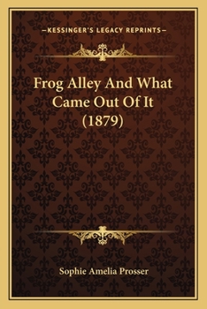Paperback Frog Alley And What Came Out Of It (1879) Book
