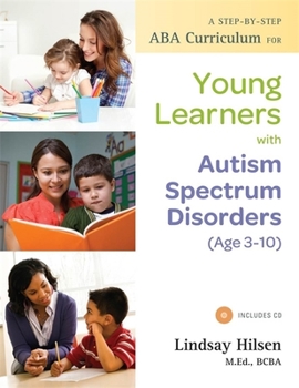 Paperback A Step-by-Step ABA Curriculum for Young Learners with Autism Spectrum Disorders (Age 3-10) Book