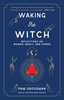 Paperback Waking the Witch: Reflections on Women, Magic, and Power Book