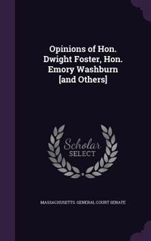 Hardcover Opinions of Hon. Dwight Foster, Hon. Emory Washburn [and Others] Book