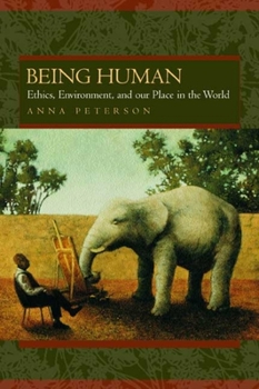 Paperback Being Human: Ethics, Environment, and Our Place in the World Book