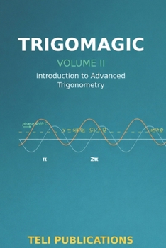 Paperback TrigoMagic Volume II: Introduction to Advanced Trignometry Book