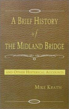 Paperback A Brief History of the Midland Bridge: And Other Histerical Accounts Book