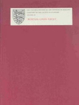 A History of the County of Stafford: IX: Burton-upon-Trent (Victoria County History)