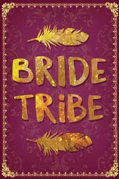 Paperback Bride Tribe: Funny Bridesmaid Gag Gift for Future Bride - Cool Golden Letters Bride Notebook for Planning Wedding - 6 x 9 Wide-Rule Book