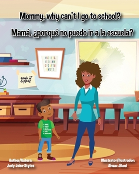 Mommy, why can't I go to school?: Mam�, �Porqu� no puedo ir a la escuela?