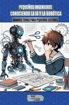 Pequeños Ingenieros: Conociendo la IA y la Robótica (Spanish Edition)