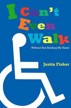 Paperback I Can't Even Walk (Without You Holding My Hand) Book