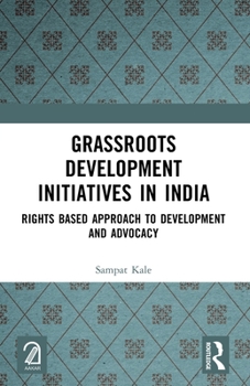 Paperback Grassroots Development Initiatives in India: Rights Based Approach to Development and Advocacy Book